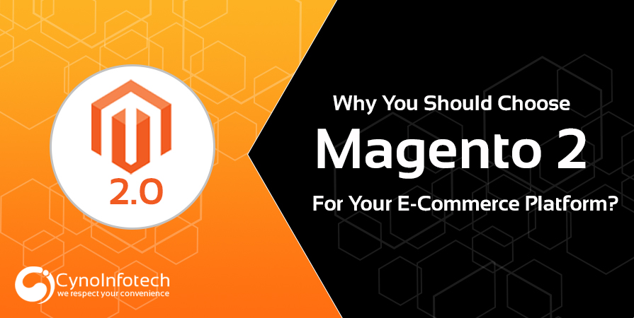 Why You Should Choose Magento For Your E-Commerce Platform?