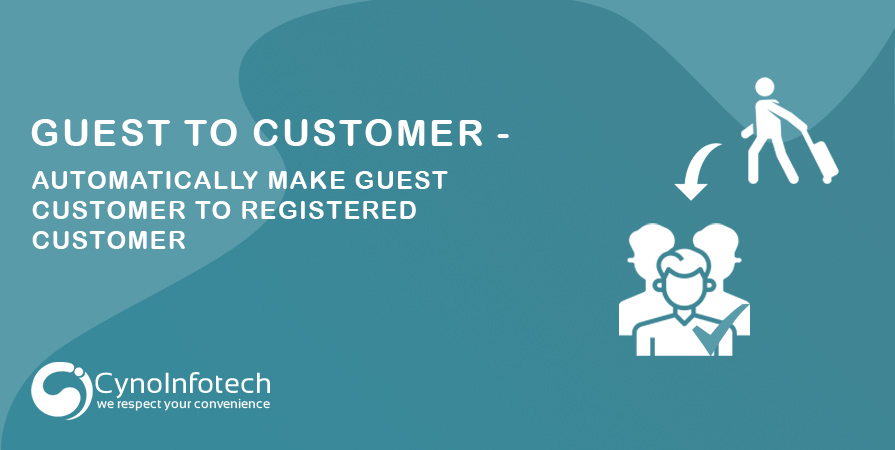 Convert Guest to Customer for Magento 2 – Cynoinfotech