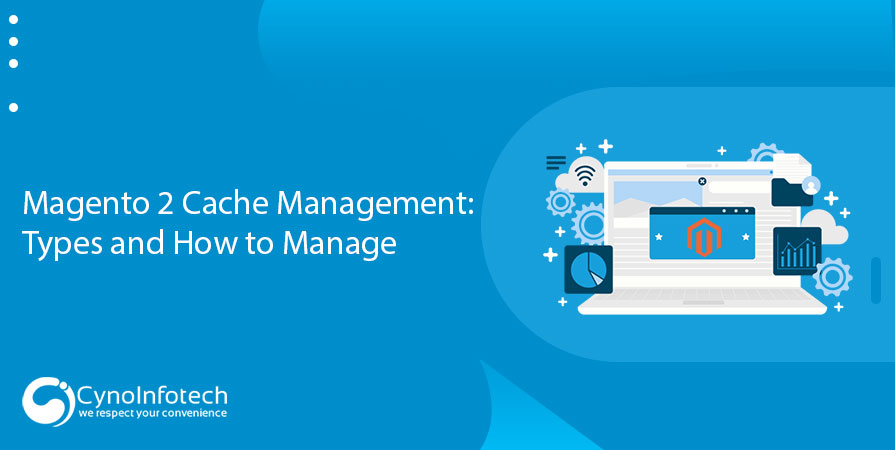 Mastering Magento 2 Cache Management: Survey Types and Add Bests Practices