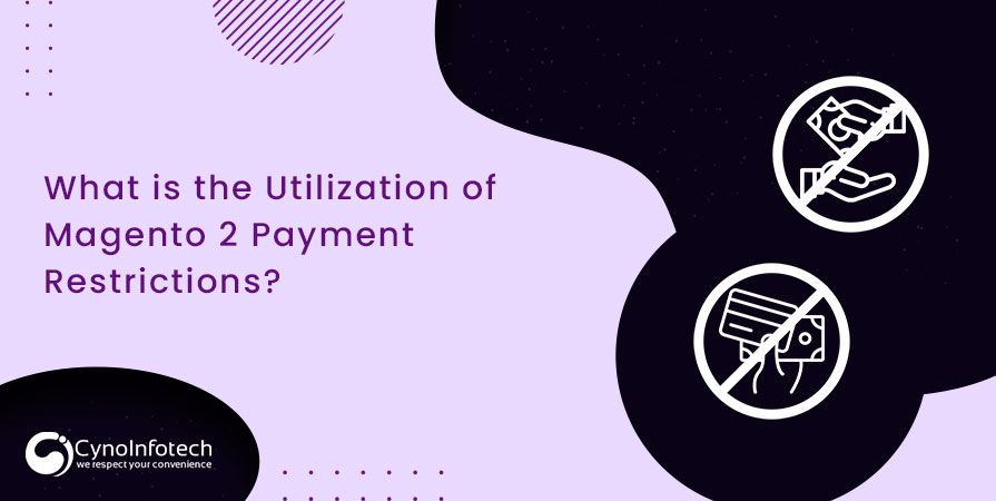 What is the Utilization of Magento 2 Payment Restrictions?